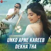 About Unko Apne Kareeb Dekha Tha Song