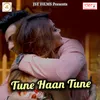 About Tune Haan Tune Song
