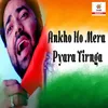 About Ankho Ho Mera Pyara Tirnga Song