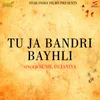 About Tu Ja Bandri Bayhli Song