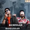 About Uchiyaan Haveliyaan Song