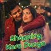 About Shopping Kara Dunga Song