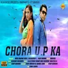 About Chora U.P Ka Song