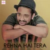 About Rehna Hai Tera Song