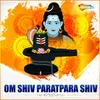 Om Shiv Paratpara Shiv