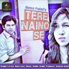 About Tere Naino Se Song