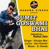 About Sumit Goswami Bhai Song