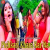About Pichkari Khara Kar Na Song
