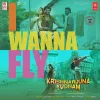 I Wanna Fly (From "Krishnarjuna Yudham")