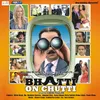 Mr. Bhatti On Chutti