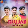 About Gujjar Hoon Me Song