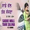 About Sadde Wall Takk Sajjna Song