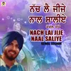 About Nach Lai Jije Naal Saliye Song