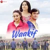 About Waakif Song