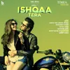 About Ishqaa Tera Song