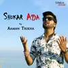 About Shukar Ada Song