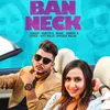 About Ban Neck Song