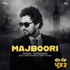 About Majboori (From Chal Mera Putt 2 Soundtrack) Song