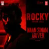 About Naan Sinam Ariven (From "Rocky") Song