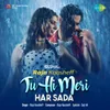 About Tu Hi Meri Har Sada Song