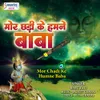 About Mor Chadi Ke Humne Baba Song