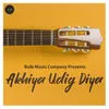 About Ankhiyan Udig Diya Song