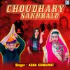 About Choudhary Nakhralo Song