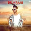 About Dil Di Rani Song