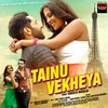 About Tainu Vekheya Song