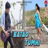 About Batao Tumhi Song