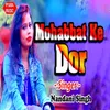 About Mohabbat Ke Dor Song