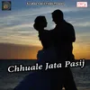Chhuale Jata Pasij