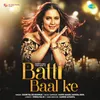 About Batti Baal Ke Song