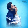 About Tenu Vekhi Jaavan Song