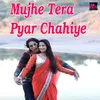 About Mujhe Tera Pyar Chahiye Song