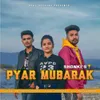 About Pyaar Mubarak Song