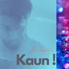 About Kaun Song