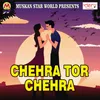 Chehra Tor Chehra