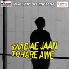 Yaad Ae Jaan Tohare Awe
