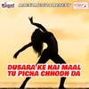 Dusara Ke Hai Maal Tu Picha Chhodh Da