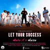 About Let Your Success Make its Noise Song
