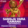 About Samaja Vara Gamana - Instrumental Song