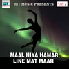 Maal Hiya Hamar Line Mat Maar