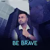 About Be Brave Song