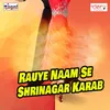 Rauye Naam Se Shrinagar Karab