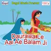 Daurawa Le Aai Ae Balam Ji