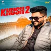 About Khush Rakhunga 2 Song