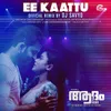 About Ee Kaattu (Official Remix By DJ Savyo) Song