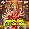 Bhada Hum Bharvale Bani