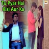 About Tu Pyar Hai Kisi Aur Ka Song